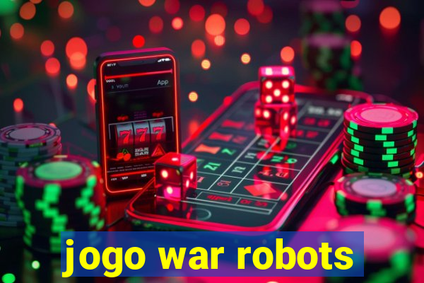 jogo war robots